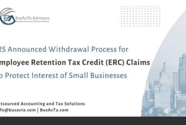 IRS Announced Special ERC Withdrawal Process to Protect Small Businesses