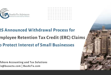 IRS Announced Special ERC Withdrawal Process to Protect Small Businesses