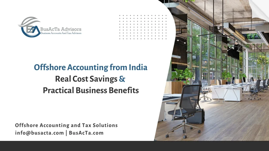 Offshore Accounting from India Real Cost Savings & Practical Business Benefits
